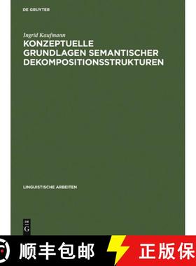 【3-4周达】Konzeptuelle Grundlagen semantischer Dekompositionsstrukturen: Die Kombinatorik Lokaler Ve... [9783484303355]