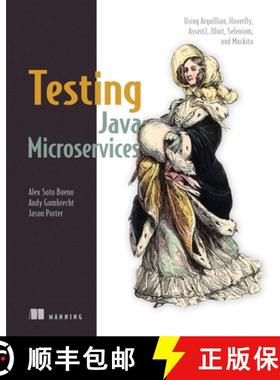 【3-4周达】Testing Java Microservices: Using Arquillian, Hoverfly, AssertJ, JUnit, Selenium, and Mock... [9781617292897]
