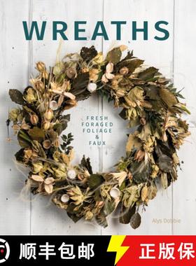 【3-4周达】Wreaths: Fresh, Foliage, Foraged, and Faux [9780764362125]
