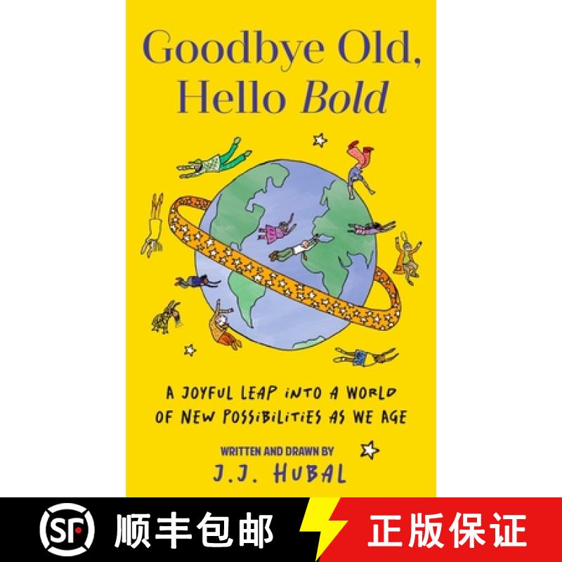 【3-4周达】Goodbye Old, Hello Bold: A Joyful Leap Into a World of New Possibilities as We Age (Inspir... [9781684817030]