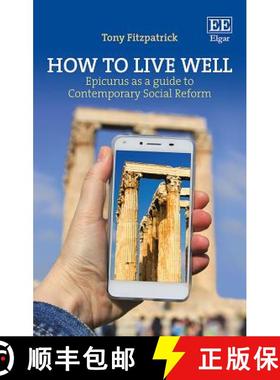 【3-4周达】How to Live Well: Epicurus as a Guide to Contemporary Social Reform: Epicurus as a Guide t... [9781786432001]