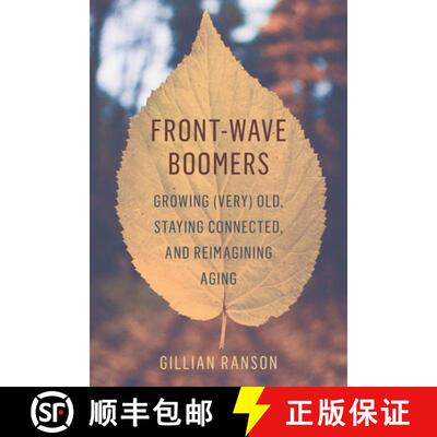 【3-4周达】Front-Wave Boomers: Growing (Very) Old, Staying Connected, and Reimagining Aging [9780774890502]