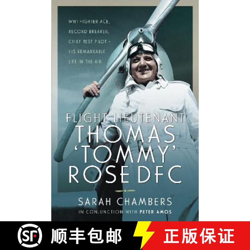 【3-4周达】Flight Lieutenant Thomas 'Tommy' Rose Dfc: Wwi Fighter Ace, Record Breaker, Chief Test Pil... [9781526783820]