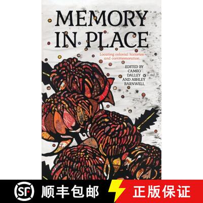 【3-4周达】Memory in Place: Locating colonial histories and commemoration [9781760466077]