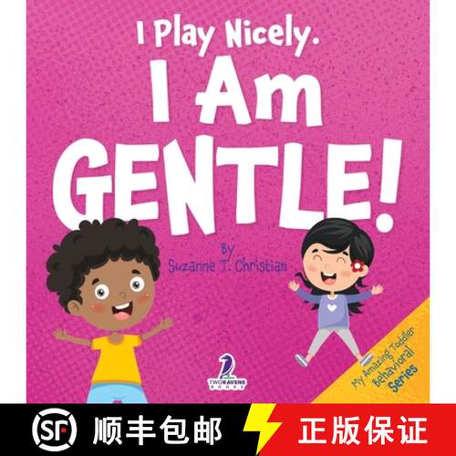 【3-4周达】I Play Nicely. I Am Gentle!: An Affirmation-Themed Book For Toddlers About Being Gentle (A... [9781964202112]