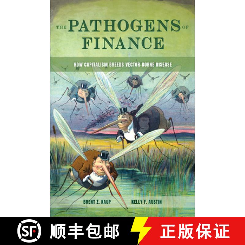 【3-4周达】The Pathogens of Finance: How Capitalism Breeds Vector-Borne Disease Volume 16 [9780520412491]