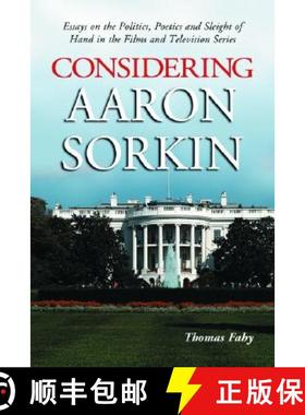 【3-4周达】Considering Aaron Sorkin : Essays on the Politics, Poetics and Sleight of Hand in the Film... [9780786421206]