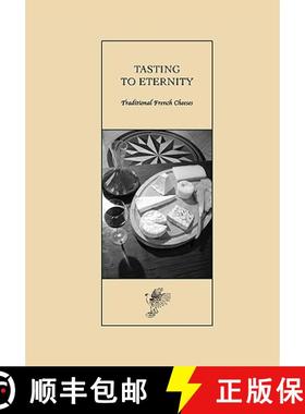 预订 Tasting to Eternity, Traditional French Cheeses [9782953013603]