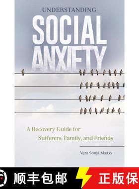 预订 Understanding Social Anxiety: A Recovery Guide for Sufferers, Family, and Friends [9781440841958]