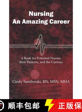 【3-4周达】Nursing, An Amazing Career: A Book for Potential Nurses, their Patients, and the Curious [9780983975601]