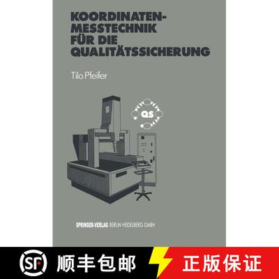 【3-4周达】Koordinatenmeßtechnik Für Die Qualitätssicherung: Grundlagen -- Technologien -- Anwendu... [9783540624158]