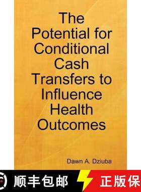 【3-4周达】The Potential for Conditional Cash Transfers to Influence Health Outcomes [9781105869754]