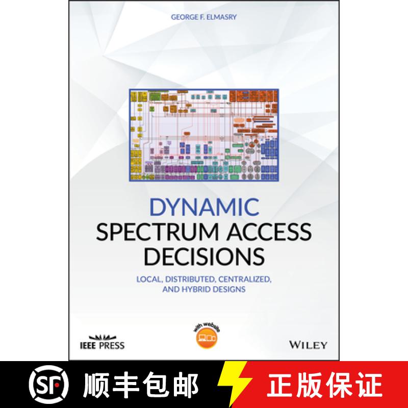【4周达】Dynamic Spectrum Access Decisions: Local, Distributed, Centralized And Hybrid Designs [Wiley... [9781119573760]