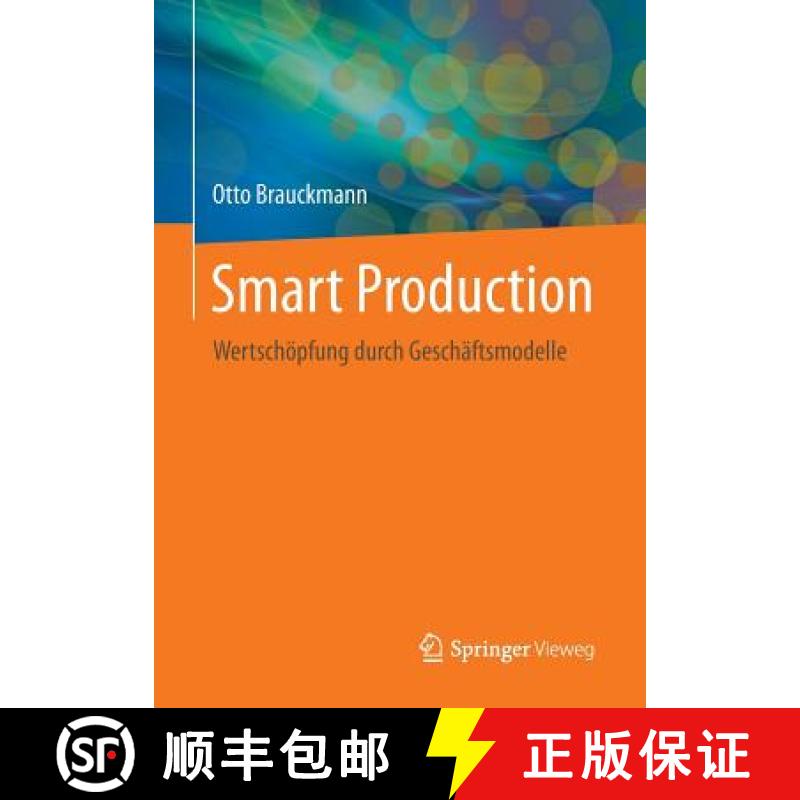 【3-4周达】Smart Production : Wertschöpfung durch Geschäftsmodelle [9783662453018]