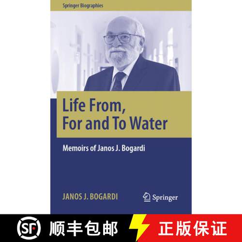 【3-4周达】Life From, For and To Water: Memoirs of Janos J. Bogardi [9783031787935]