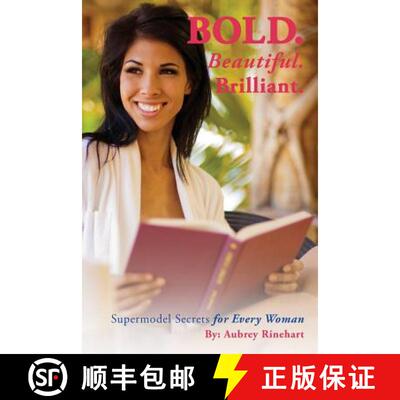 【3-4周达】Bold. Beautiful. Brilliant.: Supermodel Secrets for Every Woman. [9780985963828]