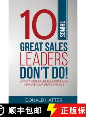 预订 10 Things Great Sales Leaders Don't Do!: Avoid These Sales Blunders and Improve Your Performance [9780996828901]