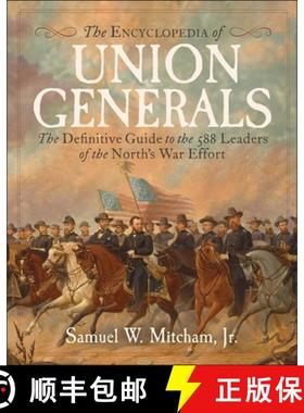 【3-4周达】Encyclopedia of Union Generals: The Definitive Guide to the 588 Leaders of the North's War... [9781510782860]