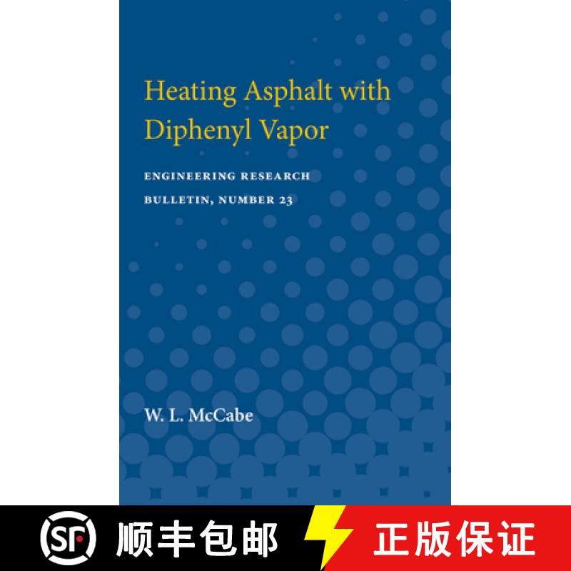 预订 Heating Asphalt with Diphenyl Vapor: Engineering Research Bulletin, Number 23 [9780472751655]