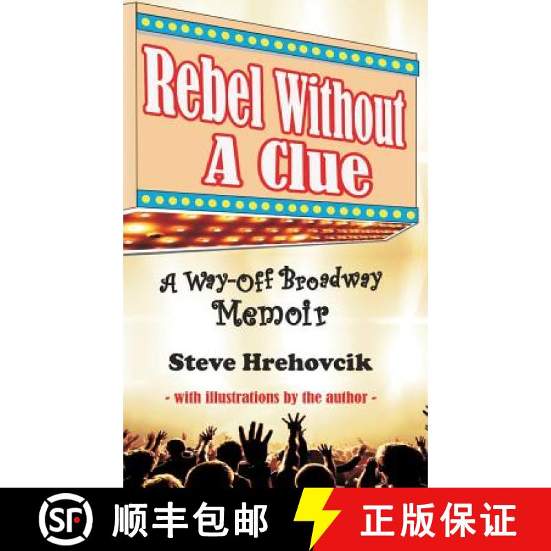 【3-4周达】Rebel Without A Clue - A Way-Off Broadway Memoir [9780997747119]