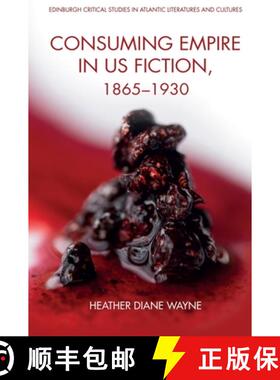 【3-4周达】Consuming Empire in U. S. Fiction, 1865-1930 [9781399505727]
