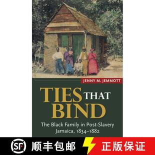 The Ties Bind 1882 预订 1834 Black That Slavery Post Family 9789766405069 Jamaica