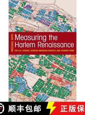 【3-4周达】Measuring the Harlem Renaissance: The U.S. Census, African American Identity, and Literary... [9781625342508]