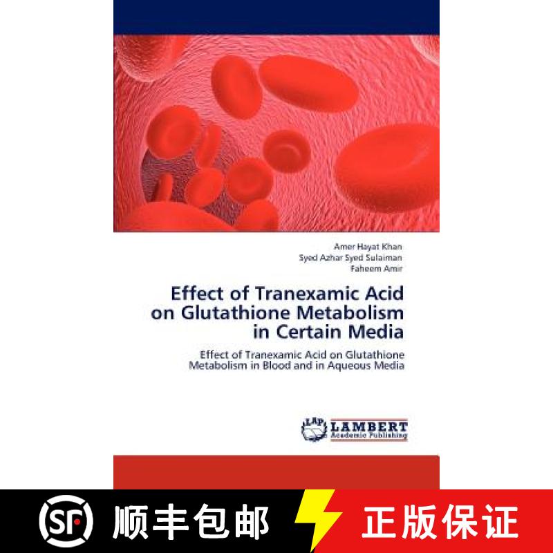 【2-3周达】Effect of Tranexamic Acid on Glutathione Metabolism in Certain Media [9783848425129]