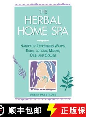 【3-4周达】The Herbal Home Spa: Naturally Refreshing Wraps, Rubs, Lotions, Masks, Oils, and Scrubs [9781580170055]