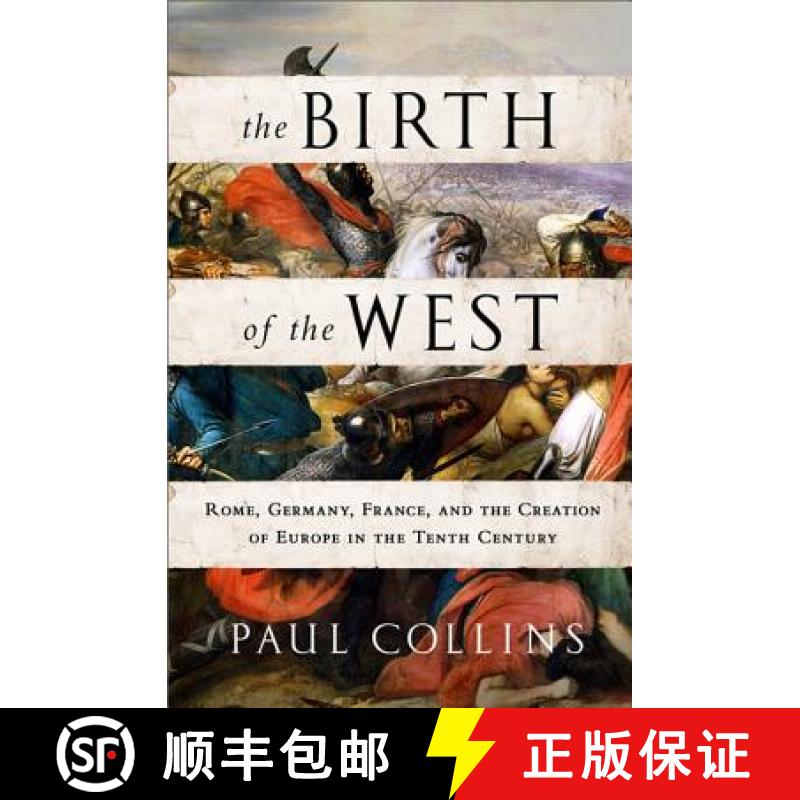 【3-4周达】The Birth of the West: Rome, Germany, France, and the Creation of Europe in the Tenth Century [9781610393683]