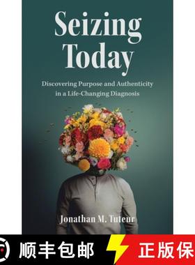 【3-4周达】Seizing Today: Discovering Purpose and Authenticity in a Life-Changing Diagnosis [9798889261070]