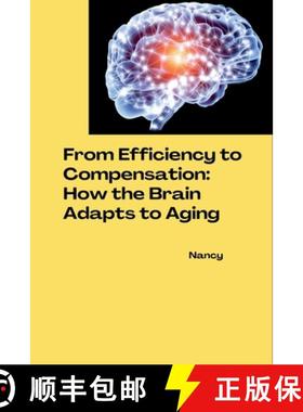 【3-4周达】From Efficiency to Compensation: How the Brain Adapts to Aging [9783384278159]
