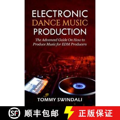 预订 Electronic Dance Music Production: The Advanced Guide On How to Produce Music for EDM Producers [9781913397159]