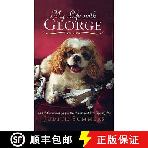 【3-4周达】精装 My Life with George: What I Learned about Joy from One Neurotic (and Very Expensive) Dog [9781401322441]