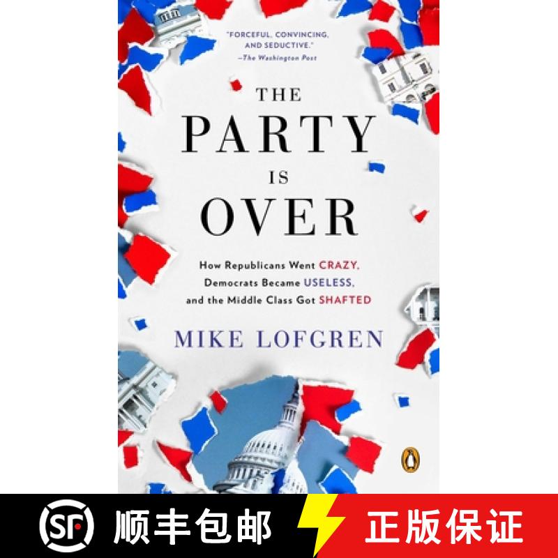 【3-4周达】The Party Is Over: How Republicans Went Crazy, Democrats Became Useless, and the Middle Cl... [9780143124214]