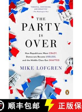 【3-4周达】The Party Is Over: How Republicans Went Crazy, Democrats Became Useless, and the Middle Cl... [9780143124214]
