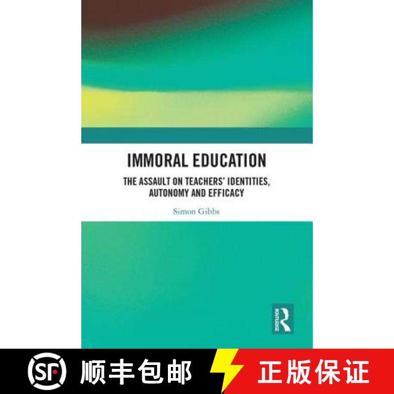 【3-4周达】Immoral Education: The Assault on Teachers' Identities, Autonomy and Efficacy [9780815368366]