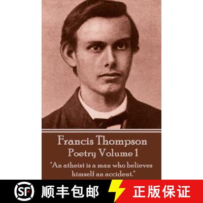【3-4周达】The Poetry Of Francis Thompson - Volume 1: An atheist is a man who believes himself an acc... [9781783949335]