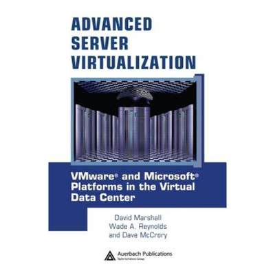 【4周达】Advanced Server Virtualization: Vmware and Microsoft Platforms in the Virtual Data Center [9780849339318]
