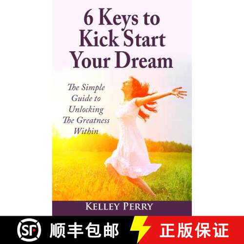 【3-4周达】6 Keys to Kick Start Your Dream: The Simple Guide to Unlocking The Greatness Within [9780991298044]