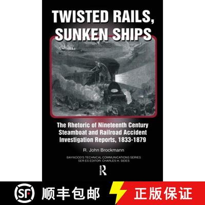 【4周达】Twisted Rails, Sunken Ships: The Rhetoric of Nineteenth Century Steamboat and Railroad Accid... [9780415784795]