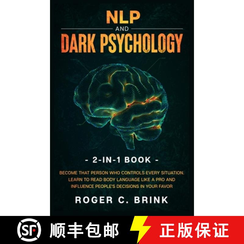 【3-4周达】NLP and Dark Psychology 2-in-1 Book: Become That Person Who Controls Every Situation. Lear... [9781648661884]