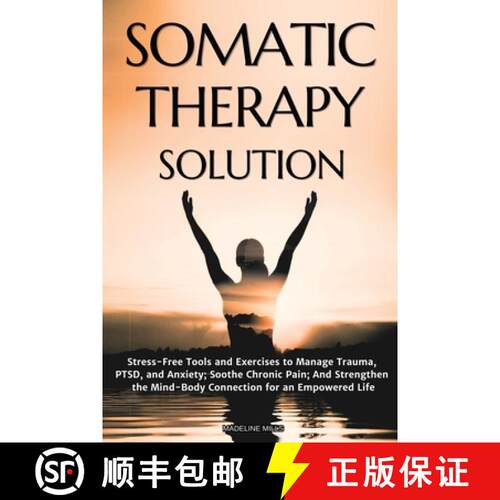 【3-4周达】Somatic Therapy Solution: Stress-Free Tools and Exercises to Manage Trauma, PTSD, and Anxi... [9798348515188]