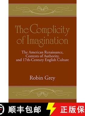 【3-4周达】Complicity of Imagination: The American Renaissance, Contests of Authority, and Seventeent... [9780521105545]