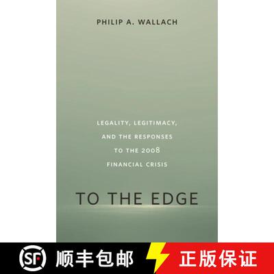 【3-4周达】To the Edge : Legality, Legitimacy, and the Responses to the 2008 Financial Crisis [9780815726234]