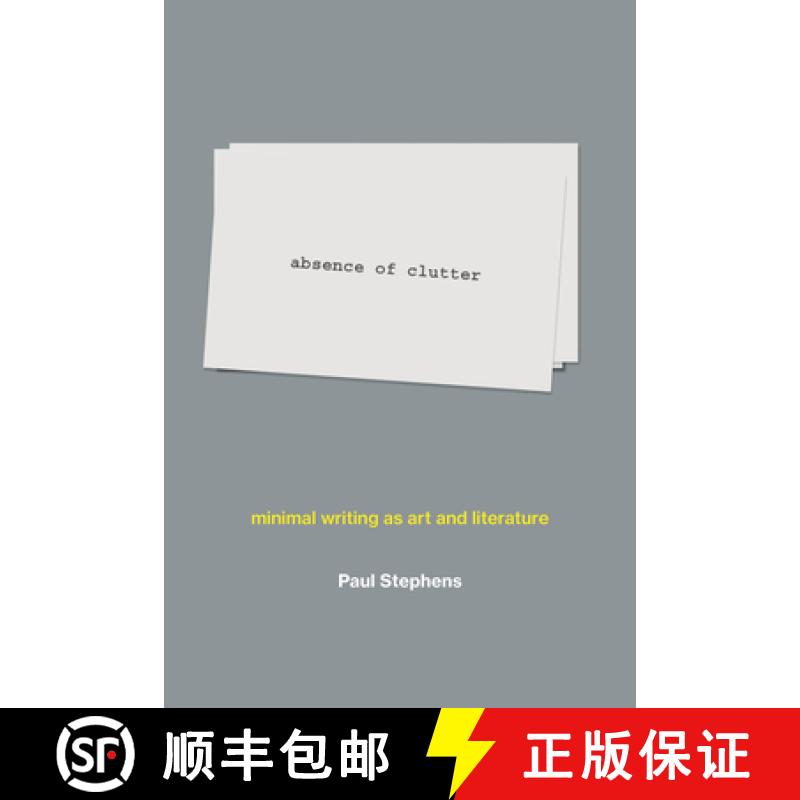 【3-4周达】Absence of Clutter: Minimal Writing as Art and Literature [9780262043670]