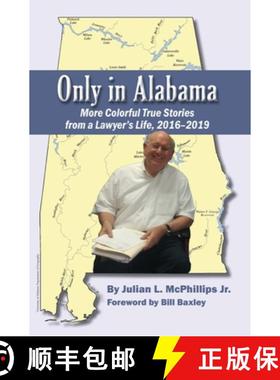预订 Only in Alabama: More Colorful True Stories from a Lawyer's Life, 2016-2019 [9781588384058]