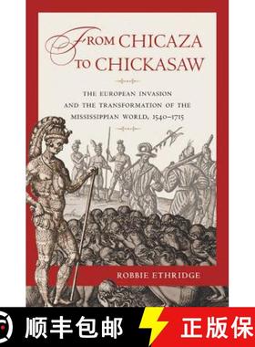 预订 From Chicaza to Chickasaw: The European Invasion and the Transformation of the Mississippian Wor... [9780807871690]