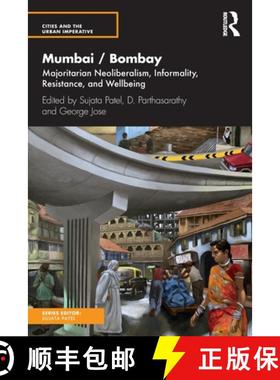【3-4周达】Mumbai / Bombay: Majoritarian Neoliberalism, Informality, Resistance, and Wellbeing [9781032276724]