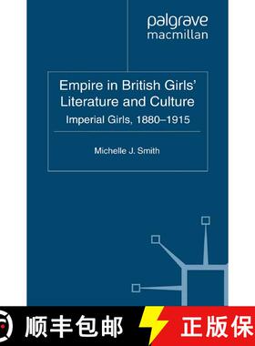 【3-4周达】Empire in British Girls' Literature and Culture : Imperial Girls, 1880-1915 (1st ed. 2011)... [9781349323524]
